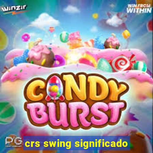 crs swing significado